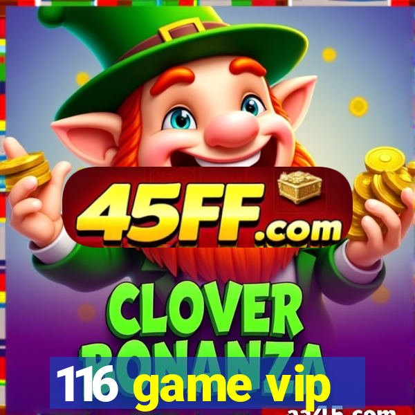 116 game vip